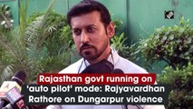 Rajasthan govt running on ‘auto pilot’ mode: Rajyavardhan Rathore on Dungarpur violence