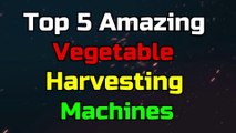 Top 5 Amazing Modren Vegetable Harvesting Machines - World Ingenious Harvesting Technology