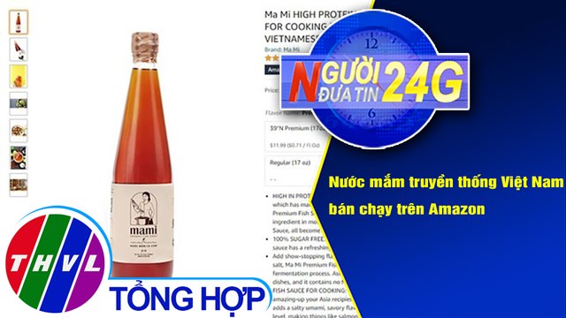 Người đưa tin 24G (18g30 ngày 26/9/2020) - Nước mắm truyền thống Việt Nam bán chạy trên Amazon