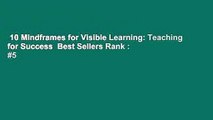 10 Mindframes for Visible Learning: Teaching for Success  Best Sellers Rank : #5