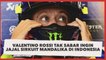 Valentino Rossi Tak Sabar Ingin Jajal Sirkuit Mandalika di Indonesia
