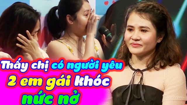 2 Em Gái Khóc Nức Nở Vì Thương Chị Gái Tìm Được Người Yêu Trên Bạn Muốn Hẹn Hò | BMHH Tập 535