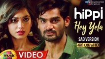 Hey Yela Sad Version Video Song | Hippi Movie Songs | Kartikeya | Digangana Suryavanshi | JD Chakravarthy | Vennela Kishore | Chinmayi Sripaada | Nivas K Prasanna | TN Krishna | Kalaippuli S Thanu | V Creations Banner | Mango Music