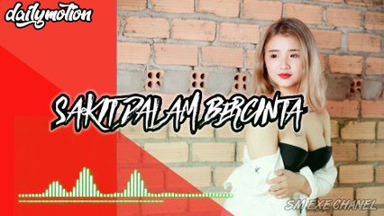 SAKIT DALAM BERCINTA REMIX 2020