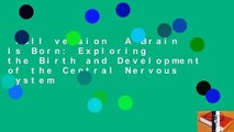 Full version  A Brain Is Born: Exploring the Birth and Development of the Central Nervous System