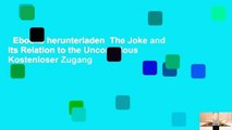 Ebooks herunterladen  The Joke and Its Relation to the Unconscious  Kostenloser Zugang