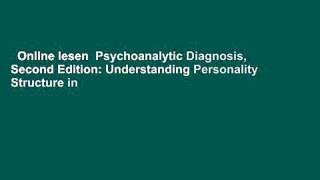 Online lesen  Psychoanalytic Diagnosis, Second Edition: Understanding Personality Structure in
