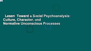 Lesen  Toward a Social Psychoanalysis: Culture, Character, and Normative Unconscious Processes