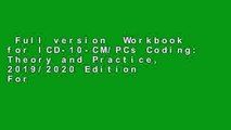 Full version  Workbook for ICD-10-CM/PCs Coding: Theory and Practice, 2019/2020 Edition  For