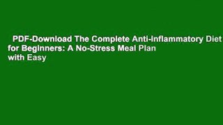 PDF-Download The Complete Anti-Inflammatory Diet for Beginners: A No-Stress Meal Plan with Easy