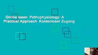 Online lesen  Pathophysiology: A Practical Approach  Kostenloser Zugang