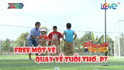 CCHS - FREE MỘT VÉ QUAY VỀ TUỔI THƠ. P7