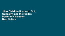 How Children Succeed: Grit, Curiosity, and the Hidden Power of Character  Best Sellers Rank : #3