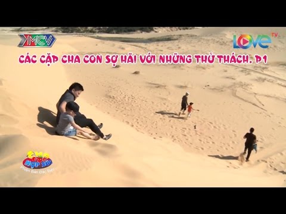 CCHS - CÁC CẶP CHA CON SỢ HÃI VỚI NHỮNG THỬ THÁCH. P1