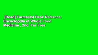 [Read] Farmacist Desk Refernce: Encyclopdia of Whole Food Medicine , 2nd  For Free