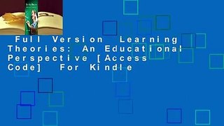 Full Version  Learning Theories: An Educational Perspective [Access Code]  For Kindle