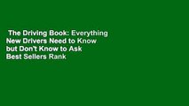 The Driving Book: Everything New Drivers Need to Know but Don't Know to Ask  Best Sellers Rank : #3