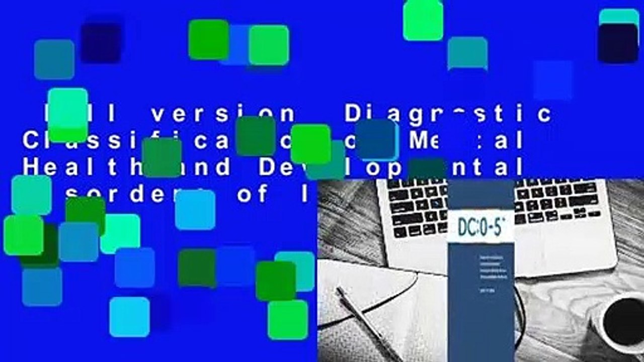 Full version  Diagnostic Classification of Mental Health and Developmental Disorders of Infancy