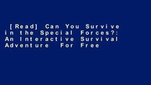 [Read] Can You Survive in the Special Forces?: An Interactive Survival Adventure  For Free