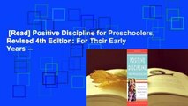 [Read] Positive Discipline for Preschoolers, Revised 4th Edition: For Their Early Years --