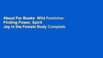 About For Books  Wild Feminine: Finding Power, Spirit  Joy in the Female Body Complete