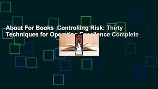 About For Books  Controlling Risk: Thirty Techniques for Operating Excellence Complete