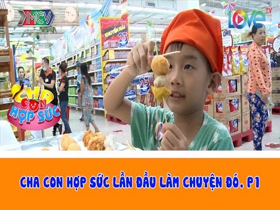 CCHS - CHA CON HỢP SỨC LẦN ĐẦU LÀM CHUYỆN ĐÓ. P1