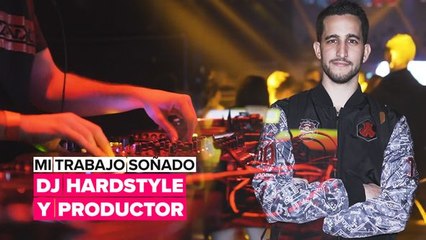 Mi trabajo soñado: DJ Hardstyle y productor