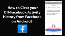 How to Clear your Off-Facebook Activity History from Facebook on Android?