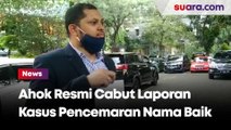 Ahok Resmi Cabut Laporan Kasus Pencemaran Nama Baik Terhadapnya
