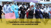 KNH health workers strike begins over delayed salary review