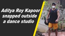 Aditya Roy Kapoor snapped outside a dance studio