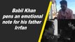 Babil Khan pens an emotional note for his father Irrfan