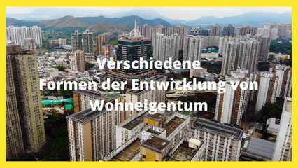 Verschiedene Formen der Entwicklung von Wohneigentum