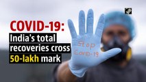 COVID-19: India's total recoveries cross 50-lakh mark