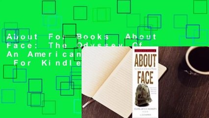 About For Books  About Face: The Odyssey Of An American Warrior  For Kindle