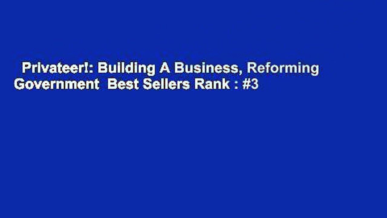 Privateer!: Building A Business, Reforming Government  Best Sellers Rank : #3