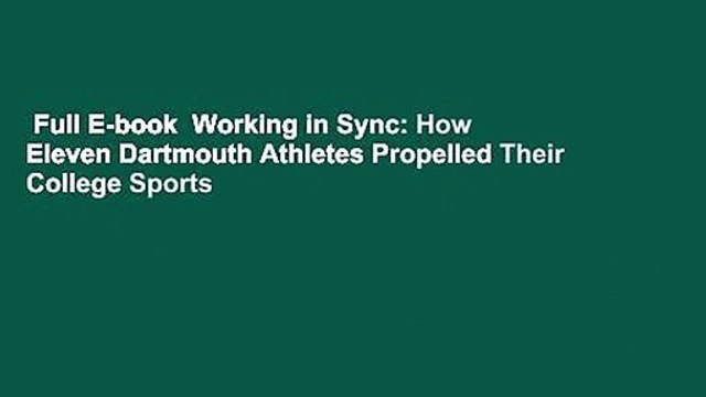 Full E-book Working in Sync: How Eleven Dartmouth Athletes Propelled Their College Sports