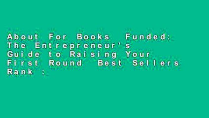 About For Books  Funded: The Entrepreneur's Guide to Raising Your First Round  Best Sellers Rank :