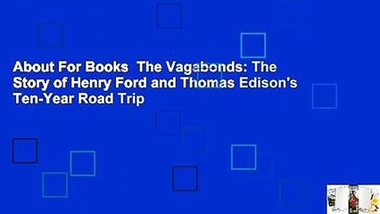 About For Books  The Vagabonds: The Story of Henry Ford and Thomas Edison's Ten-Year Road Trip