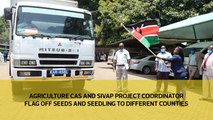 Agriculture CAS Anne Nyaga and SIVAP national project coordinator flag off seeds and seedling to different counties.
