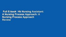 Full E-book  Hb Nursing Assistant: A Nursing Process Approach: A Nursing Process Approach  Review