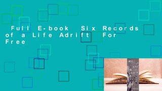 Full E-book  Six Records of a Life Adrift  For Free