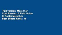 Full version  More than Cool Reason: A Field Guide to Poetic Metaphor  Best Sellers Rank : #5