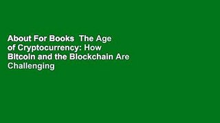 About For Books  The Age of Cryptocurrency: How Bitcoin and the Blockchain Are Challenging the