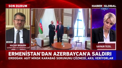 Azerbaycan Ankara Büyükelçisi Hazar İbrahim: "Ermenistan sivillere saldırıyor, karşılık vermek hakkımız"