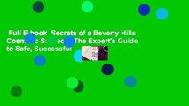 Full E-book  Secrets of a Beverly Hills Cosmetic Surgeon: The Expert's Guide to Safe, Successful