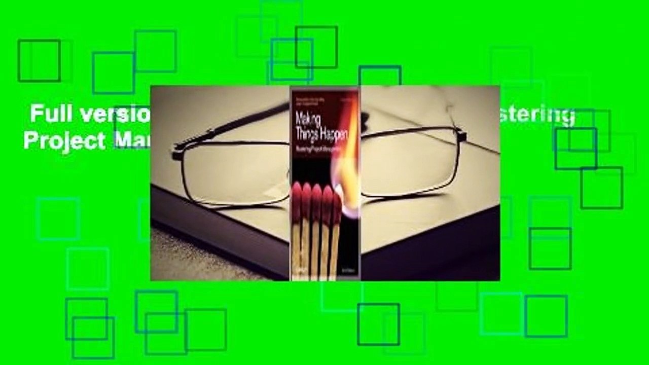 Full version  Making Things Happen: Mastering Project Management Complete