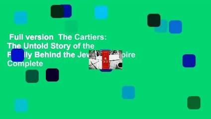 Full version  The Cartiers: The Untold Story of the Family Behind the Jewelry Empire Complete
