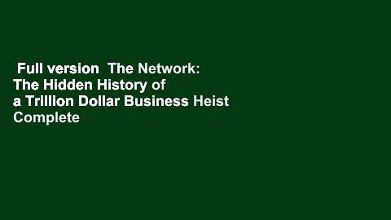 Full version  The Network: The Hidden History of a Trillion Dollar Business Heist Complete